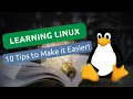 10 Powerful Tips to Learn Linux Faster and Easier