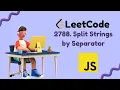 Split Strings by Separator Leetcode Problem 2788 JavaScript Solution Gavik Code