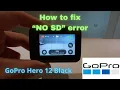 Fixing GoPro Hero 12 Black NO SD CARD error