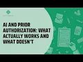 AI and Prior Authorization What Actually Works and What Doesn t Itiliti Health