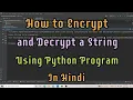 Encrypt and Decrypt any string using Python Program Python Program to encrypt and decrypt a string