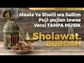 Lagu Sholawat Burdah Qasidah Maula ya Salli wa sallim daiman abada, TANPA MUSIK Full 1 Jam NONSTOP.