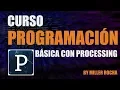 01 Presentacion curso programacion basica con Processing