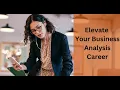 From Stuck to Soaring - Elevate Your Business Analysis Career