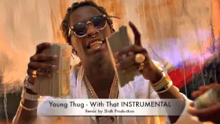 young thug with that instrumental remix by sloth production free download