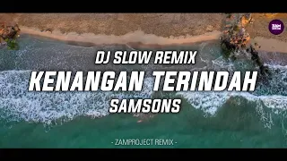 dj slow remix kenangan terindah samsons zamproject remix 