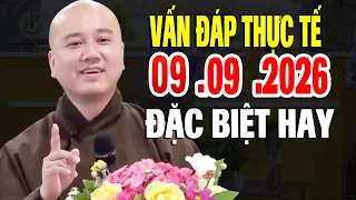 Vấn Đáp Chọn Lọc Hay 'CÂU HỎI RẤT THỰC TẾ Đăng Ngày 08  .09 . 2026 _ Thầy Thích Pháp Hòa