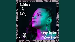 stronger together k g sunset remix 