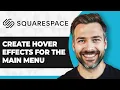 How to Create Hover Effects for the Main Menu in Squarespace 2026 Guide