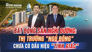 BẤT ĐỘNG SẢN NGHỈ DƯỠNG: THỊ TRƯỜNG "NGỦ ĐÔNG" CHƯA CÓ DẤU HIỆU "TỈNH GIẤC" | #TRS197