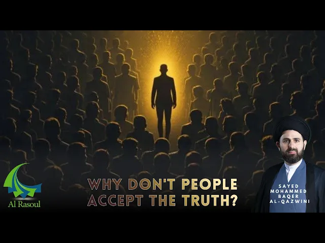 ⁣Why Don't People Accept The Truth? - Sayed Mohammed Baqer Al-Qazwini