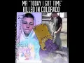 Mr today I got time cuz Kid Was Killed tribute remix