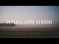 Download Lagu Terlalu Lama Sendiri - Kunto Aji Cover ft Fajar Mendudu | Lirik video