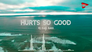 Download Dj Slow Bass !!! Hurts So Good - ( slow remix ) MP3