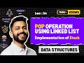 Lec-34 POP operation using Linked List Implementation of Stack Data Structure