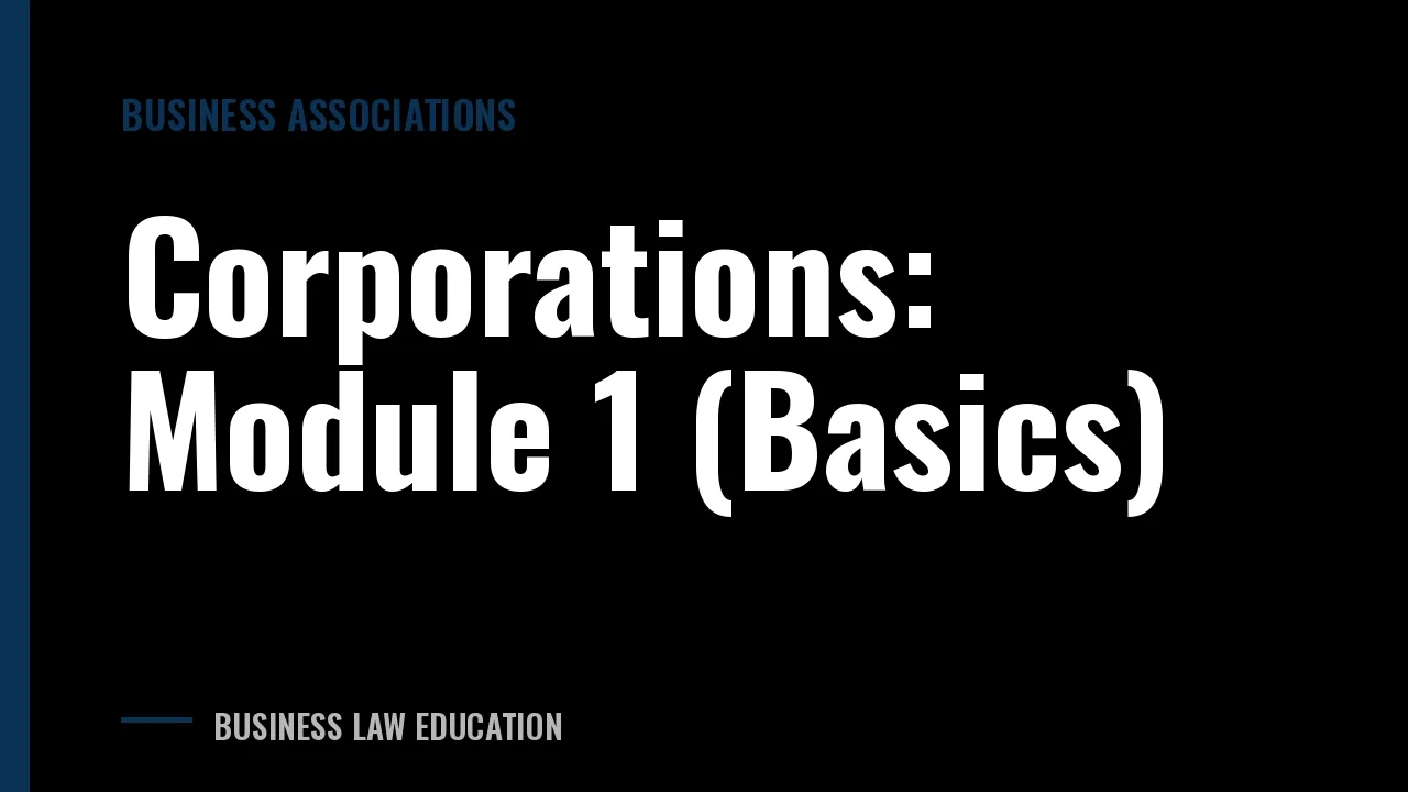 Corporations: Module 1 (Basics)