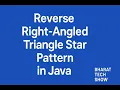 Reverse Right-Angled Triangle Star Pattern in Java Bharat Tech Show