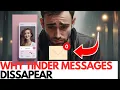 Unveiling Why Your Tinder Chats Mysteriously Disappear