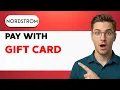 How to Pay with Nordstrom Gift Card 2026 Full Guide