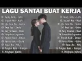 Download Lagu 🎶 Kumpulan Lagu Santai Buat Kerja \u0026 Belajar | Lagu Galau Indonesia Terpopuler Bikin Tenang 🎶