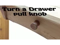 Turning a custom Drawer Pull knob on the lathe
