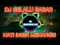 Download Lagu DJ SELALU SABAR - HATI INI INGIN MENANGIS AIR MATA PUN INGIN JATUH FULL BASS VIRAL 2023
