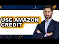How to Use Amazon Credit UPDATED 2025