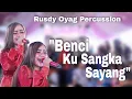Download Lagu BENCIKU SANGKA SAYANG | LIVE MUSIC RUSDY OYAG PERCUSSION