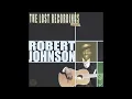 Robert Johnson - Last Fair Deal Gone Down