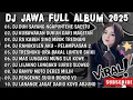Download Lagu DJ JAWA FULL ALBUM 2025 - DJ DUH SAYANG NGAPUNTENE SAESTU (SABAR) X KUBAWAKAN DUKUN DARI MAGETAN