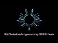 REZZ & deadmau5-Hypnocurrency(FREQ OD Remix)