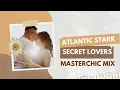 ATLANTIC STARR-SECRET LOVERS(MASTERCHIC MIX)