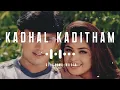 Download Lagu Kadhal Kaditham - Remix Song - Sloved and Reverb Track - Sticking Music - AR. Rahman Hit's
