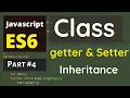 Part 4 ES6 JavaScript Class in JavaScript Getter Setter in JavaScript Inheritance in JS