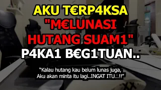 kisah nyata bu sari seorang istri terpaksa membayar hutang suami dengan hal ini 