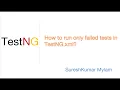 TestNG - How to run only failed Tests from suite after execution
