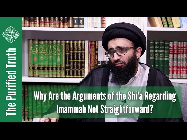 Why Are the Arguments of the Shia Regarding Imammah Not Straightforward? || Sayed Ali Abu al-Hassan