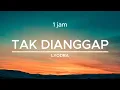 Download Lagu Lyodra - Tak Dianggap (Lirik) - 1 Jam