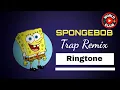 SpongeBob Trap Remix🔥 Ringtone 🔥