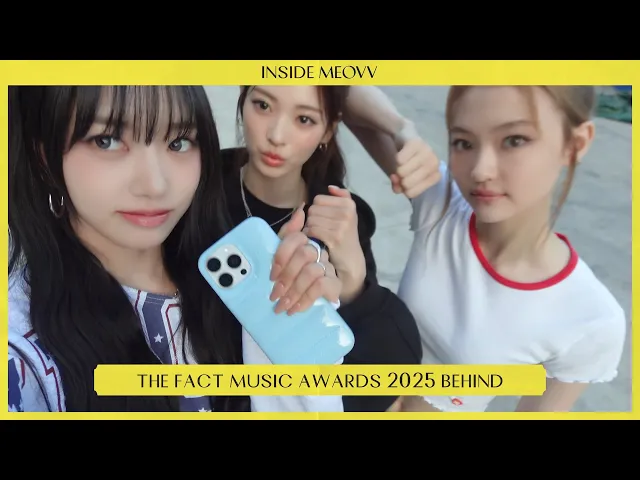 Video: INSIDE MEOVV | THE FACT MUSIC AWARDS 2025 BEHIND