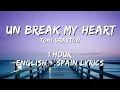 Toni Braxton - Un-Break My Heart 1 hour / English lyrics + Spain lyrics