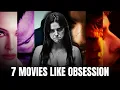 7 Movies You Must Watch If You Loved Obsession