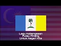 Lagu Kebangsaan PULAU PINANG - Untuk Negeri Kita