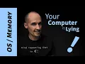 Your Computer is Lying To You Virtual Memory