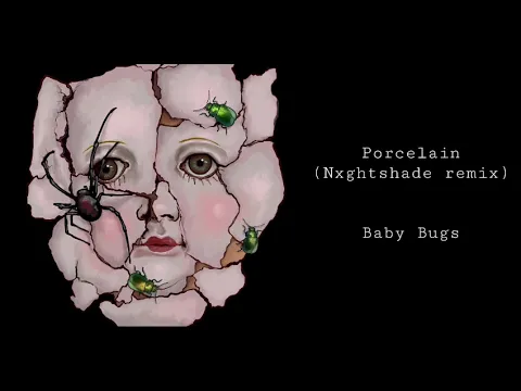 Download MP3 Porcelain (Nxghtshade Remix) - Baby Bugs