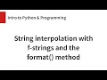 String interpolation with f-strings and the format method
