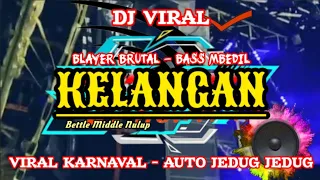 dj full bass kelangan middle nrotok bass nulup blayer battle viral karnaval trap mbedil