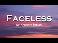 Download Lagu Unknown Brain -Faceless (lyrics)