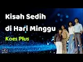 Download Lagu Koes Plus  -  Kisah Sedih di Hari Minggu  (Lirik Lagu)