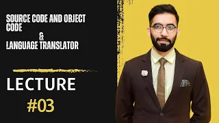 Part II Lecture 3 Chapter Source and Object Code Language translator sir Bilal